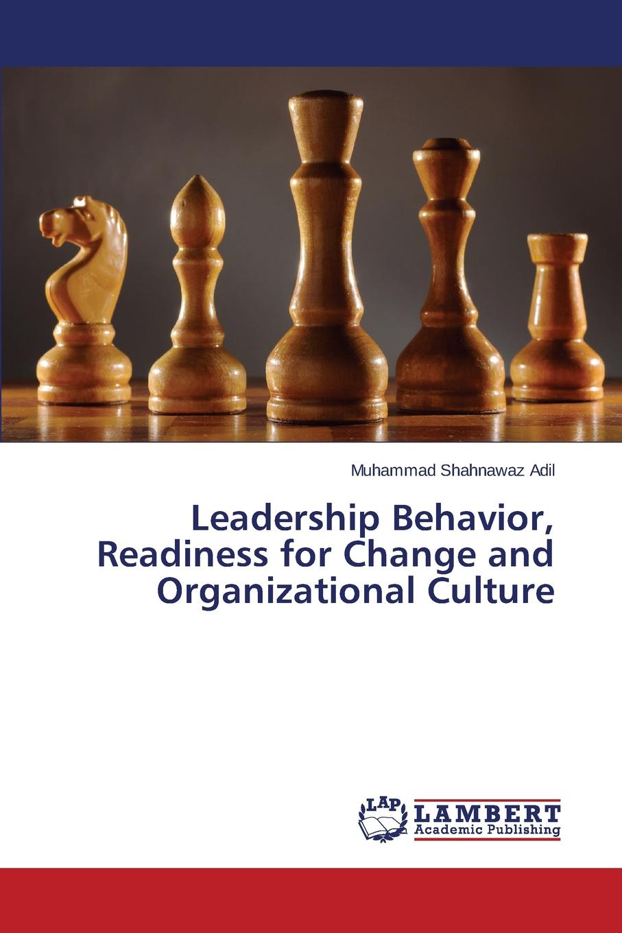 Leadership Behavior, Readiness for Change and Organizational Culture