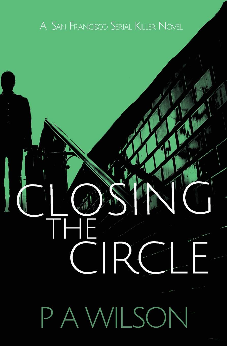 фото Closing The Circle. A San Francisco Serial Killer Novel