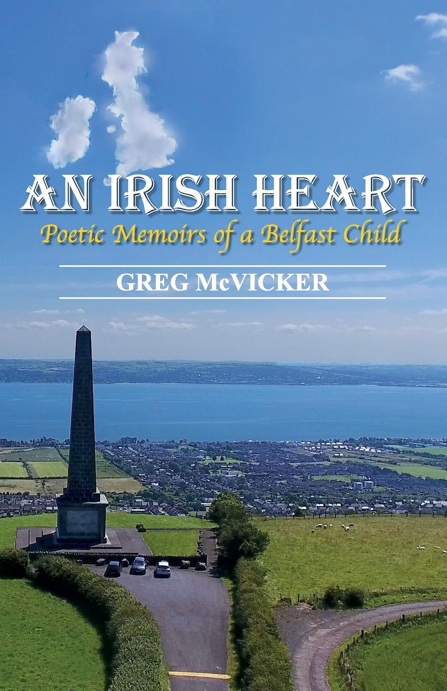 An Irish Heart. Poetic Memoirs of a Belfast Child