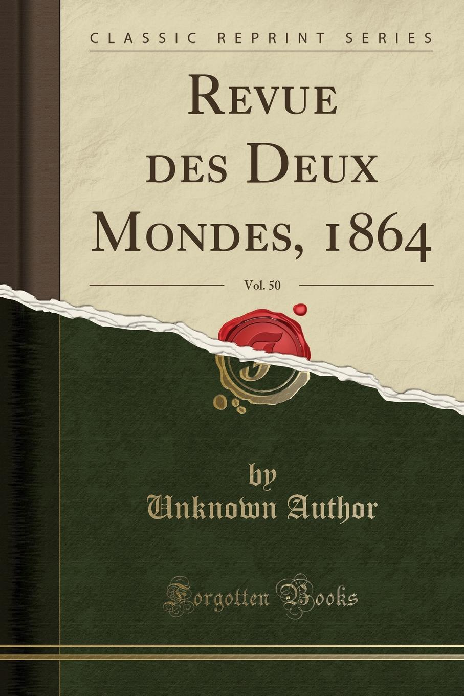 Unknown Author Revue des Deux Mondes, 1864, Vol. 50 (Classic Reprint)