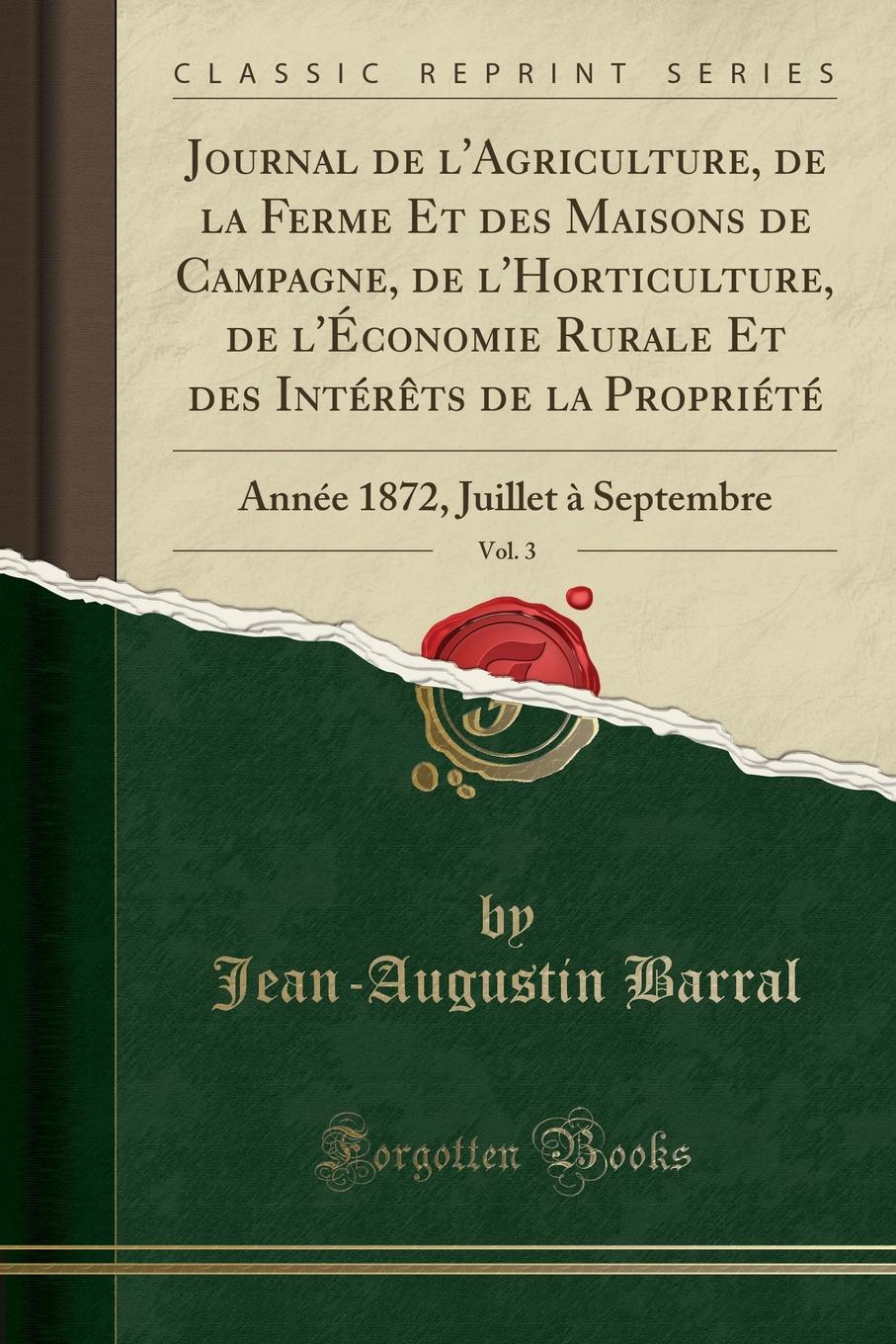 фото Journal de l.Agriculture, de la Ferme Et des Maisons de Campagne, de l.Horticulture, de l.Economie Rurale Et des Interets de la Propriete, Vol. 3. Annee 1872, Juillet a Septembre (Classic Reprint)