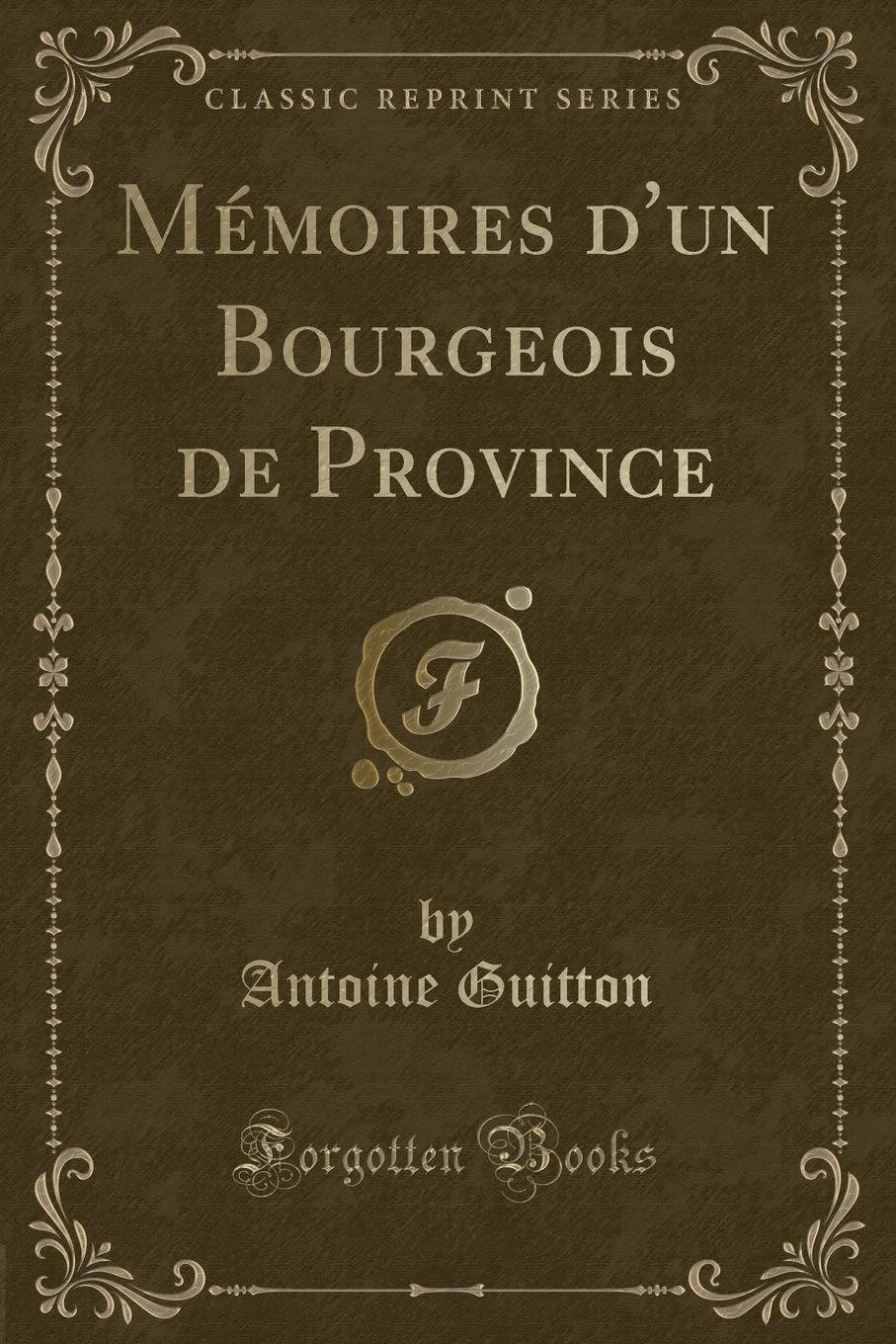 фото Memoires d.un Bourgeois de Province (Classic Reprint)