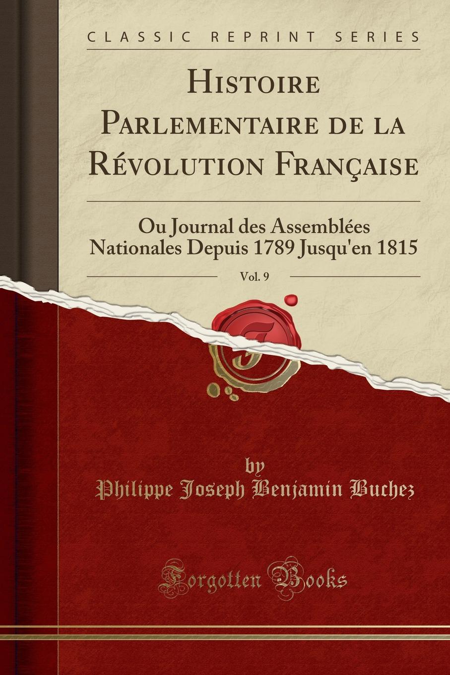 фото Histoire Parlementaire de la Revolution Francaise, Vol. 9. Ou Journal des Assemblees Nationales Depuis 1789 Jusqu.en 1815 (Classic Reprint)