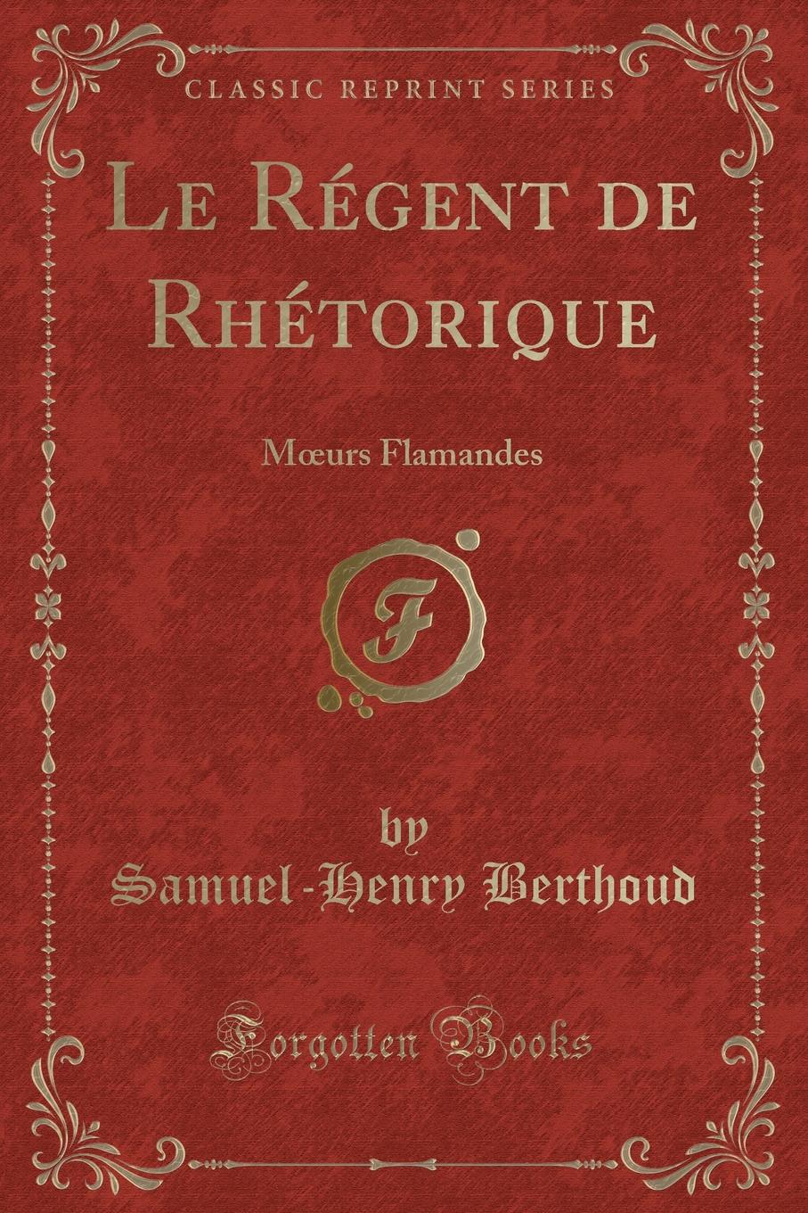 фото Le Regent de Rhetorique. Moeurs Flamandes (Classic Reprint)