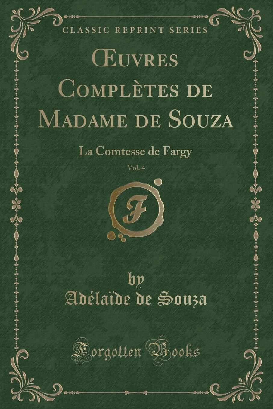 фото OEuvres Completes de Madame de Souza, Vol. 4. La Comtesse de Fargy (Classic Reprint)