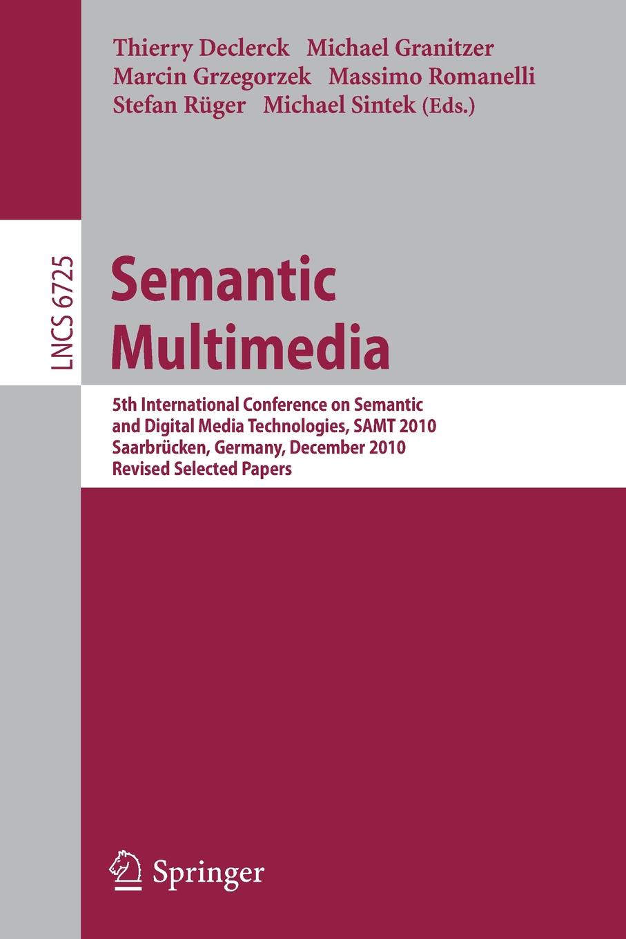 фото Semantic Multimedia. 5th International Conference on Semantic and Digital Media Technologies, SAMT 2010, Saarbrucken, Germany, December 1-3, 2010, Revised Selected Papers