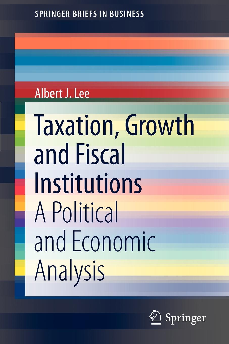 фото Taxation, Growth and Fiscal Institutions. A Political and Economic Analysis