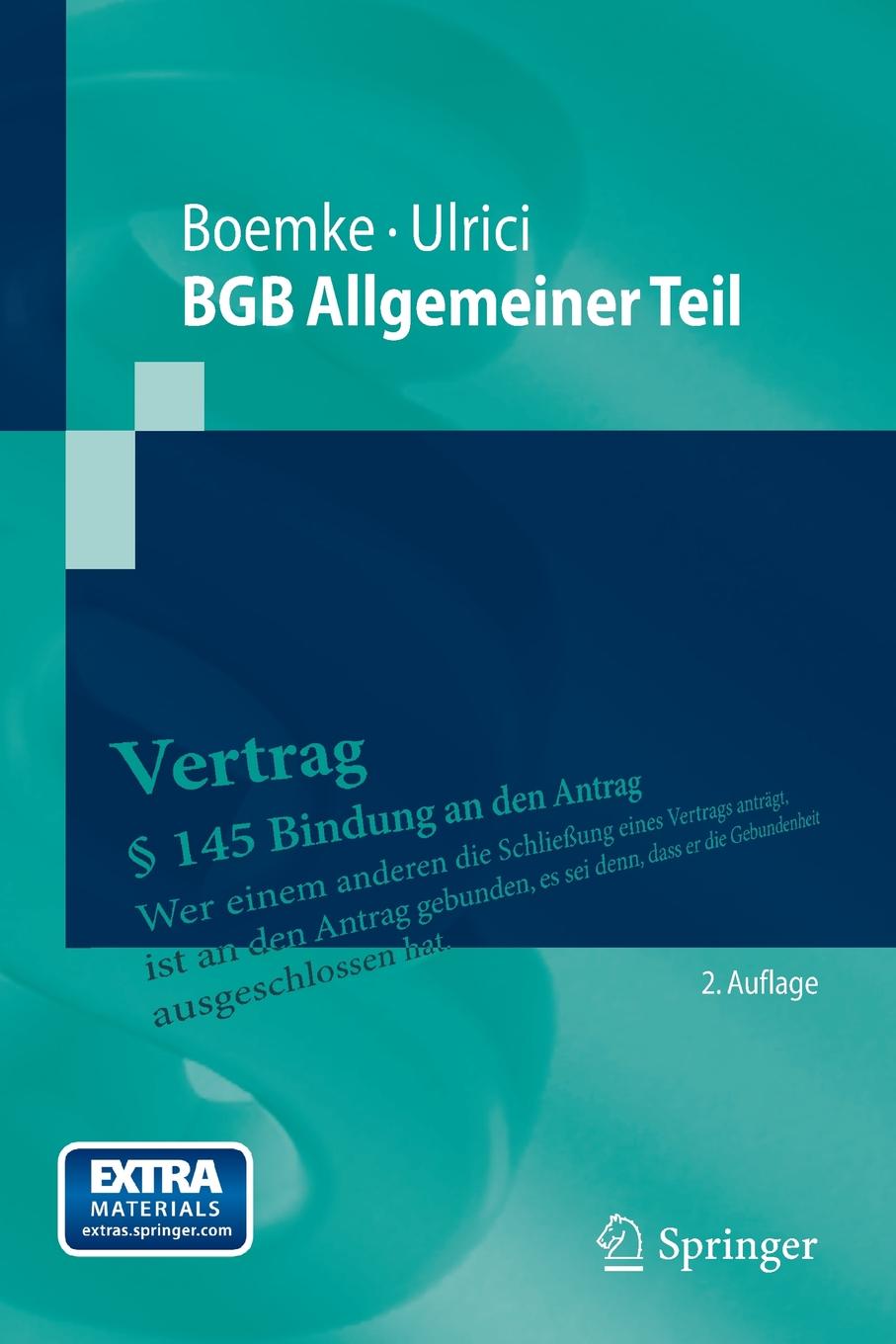 BGB Allgemeiner Teil. Burkhard Boemke, Bernhard Ulrici BGB Allgemeiner Teil. Burkhard Boemke, Bernhard Ulrici