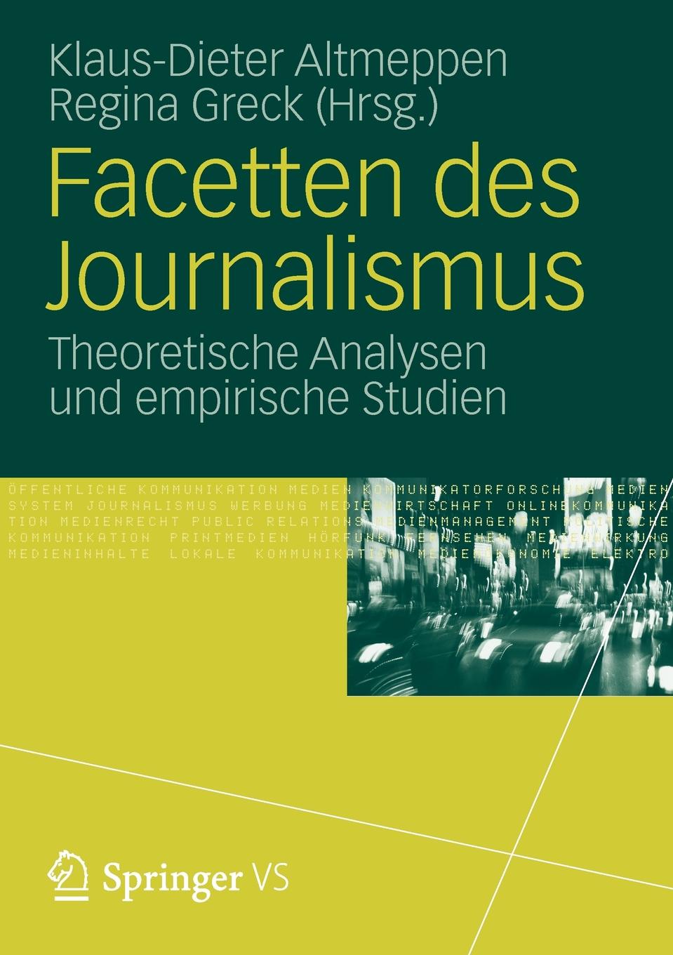 Facetten des Journalismus. Theoretische Analysen und empirische Studien. Facetten des Journalismus. Theoretische Analysen und empirische Studien.