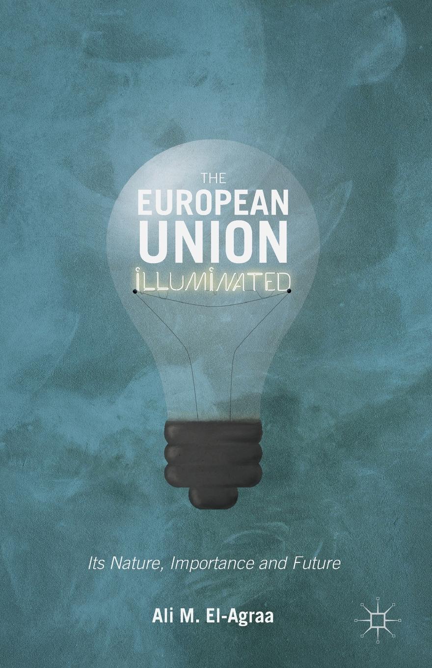фото The European Union Illuminated. Its Nature, Importance and Future
