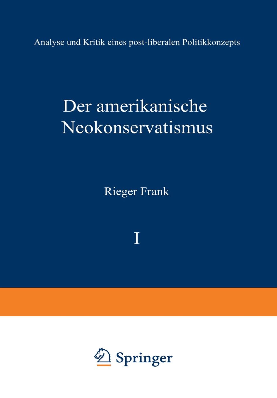 Der amerikanische Neokonservatismus. Analyse und Kritik eines post-liberalen Politikkonzepts