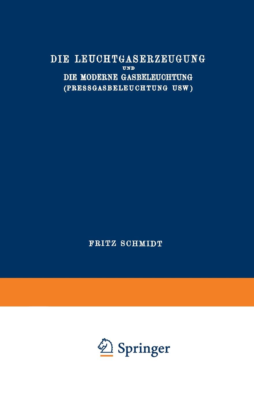 Die Leuchtgaserzeugung und die Moderne Gasbeleuchtung (Pressgasbeleuchtung Usw.)