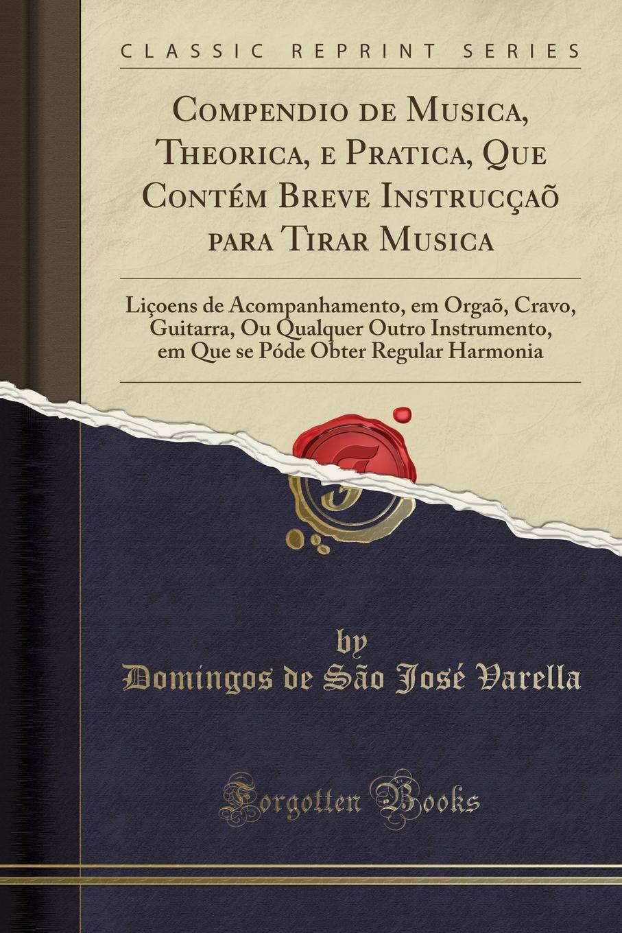 фото Compendio de Musica, Theorica, e Pratica, Que Contem Breve Instruccao para Tirar Musica. Licoens de Acompanhamento, em Orgao, Cravo, Guitarra, Ou Qualquer Outro Instrumento, em Que se Pode Obter Regular Harmonia (Classic Reprint)