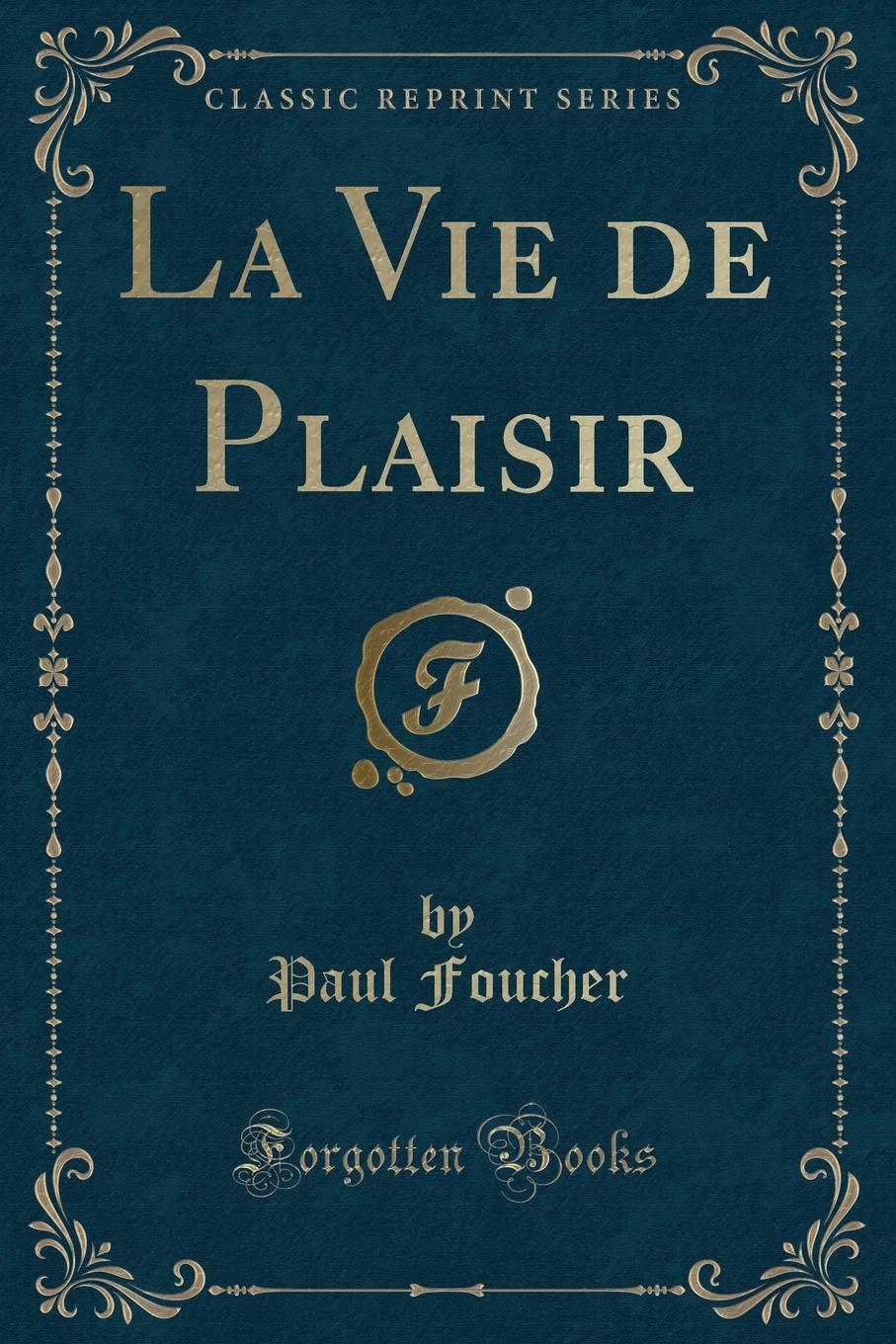 La Vie de Plaisir (Classic Reprint)