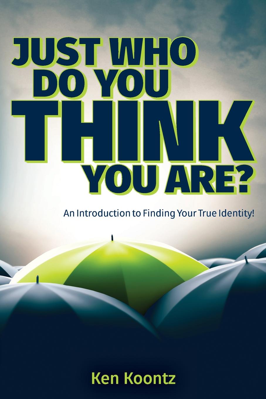 Just Who Do You Think You Are.. An Introduction to Finding Your True Identity.