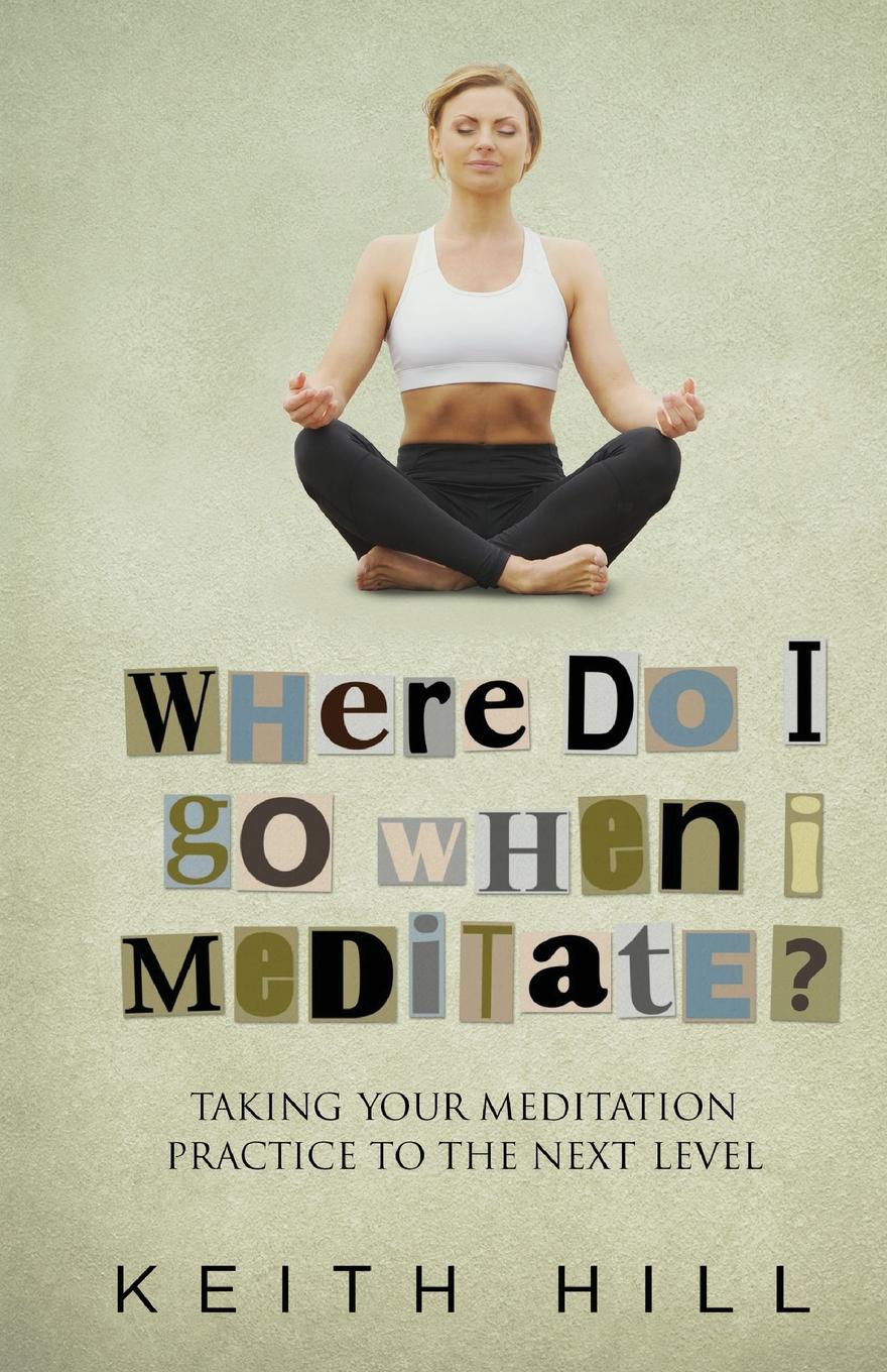 Where Do I Go When I Meditate.. Taking your meditation  practice to the next level