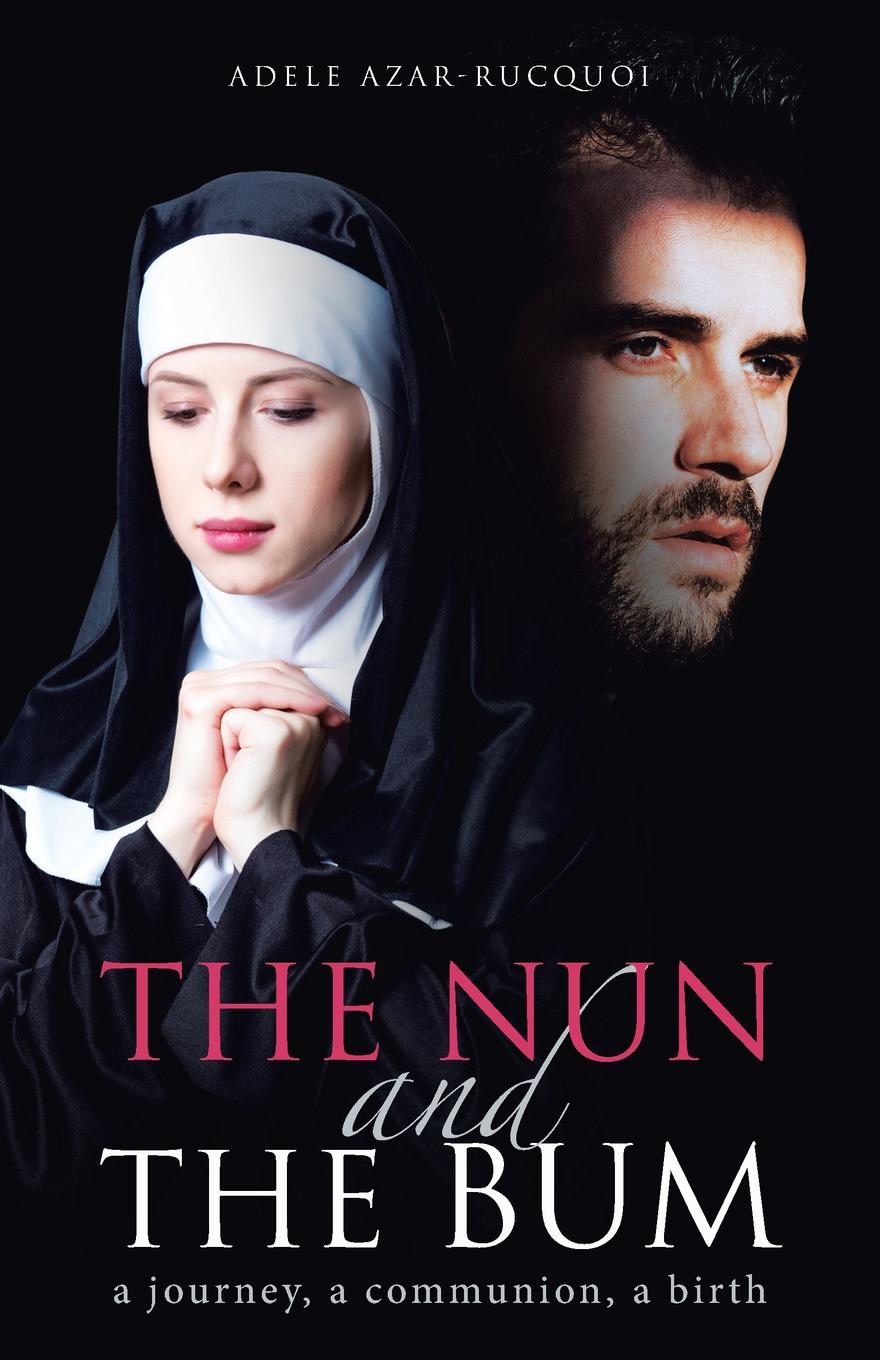 The Nun and the Bum. a journey, a communion, a birth