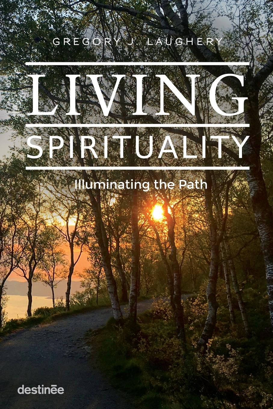 Living Spirituality. Illuminating the Path