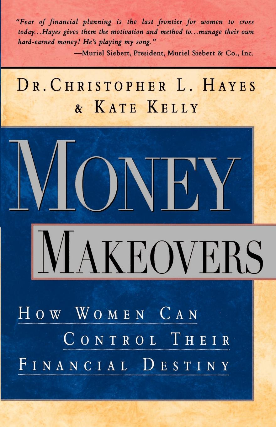 Money Makeovers. How Women Can Control Their Financial Destiny
