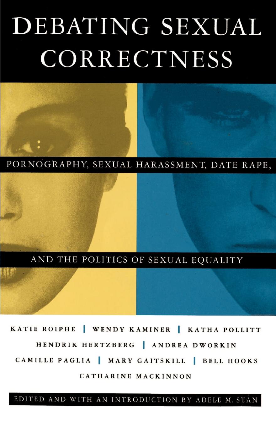 Debating Sexual Correctness. Pornography, Sexual Harassment, Date Rape and the Politics of Sexual Equality цена Debating Sexual Correctness. Pornography, Sexual Harassment, Date Rape and the Politics of Sexual Equality цены онлайн