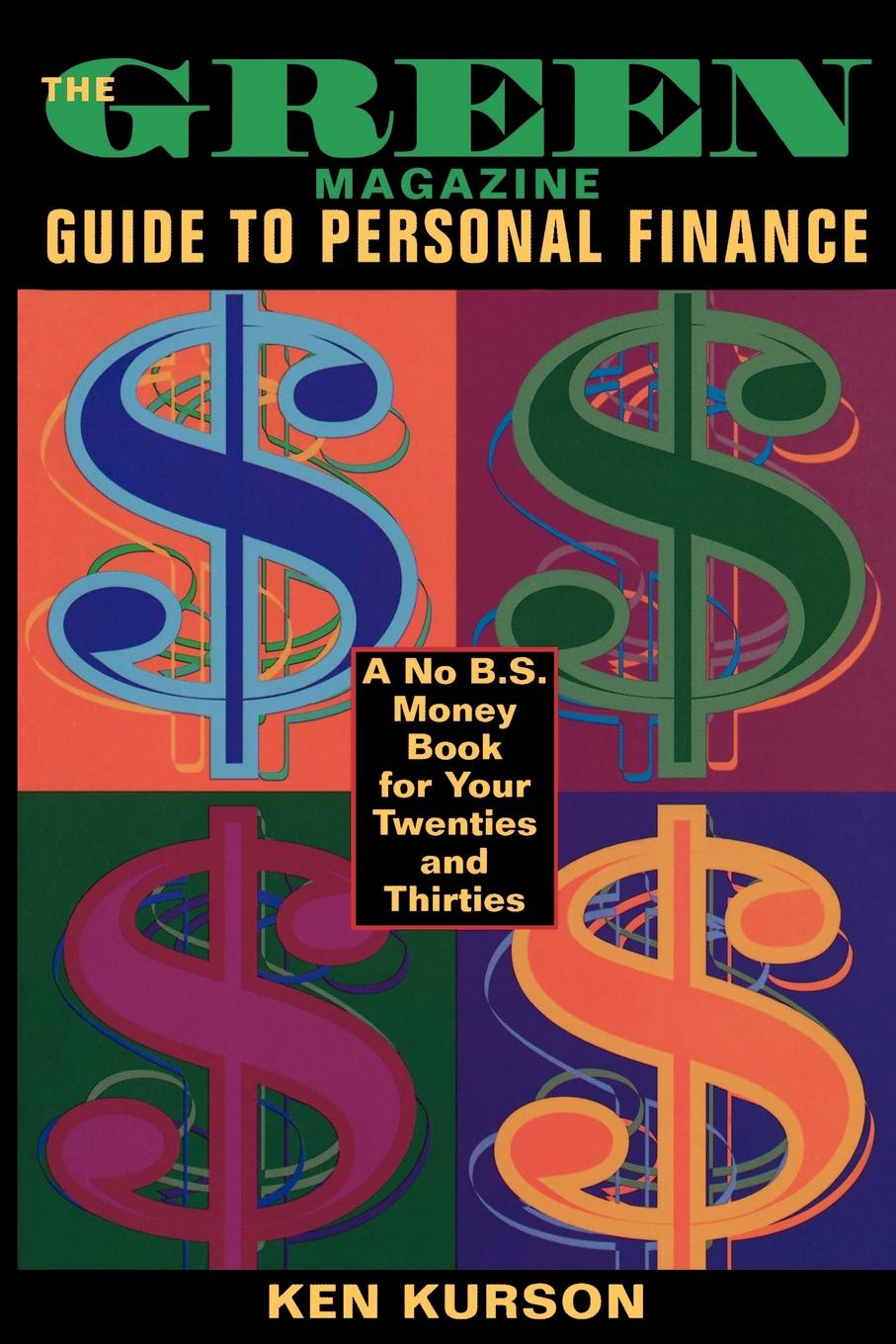 The Green Magazine Guide to Personal Finance. A No-B.S. Book for Your Twenties and Thirties