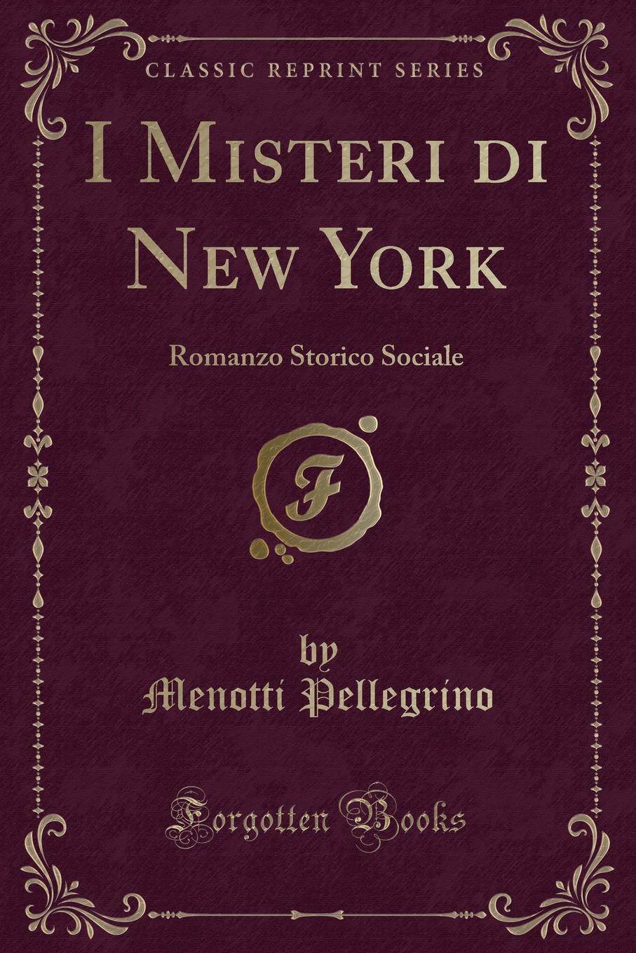 I Misteri di New York. Romanzo Storico Sociale (Classic Reprint)