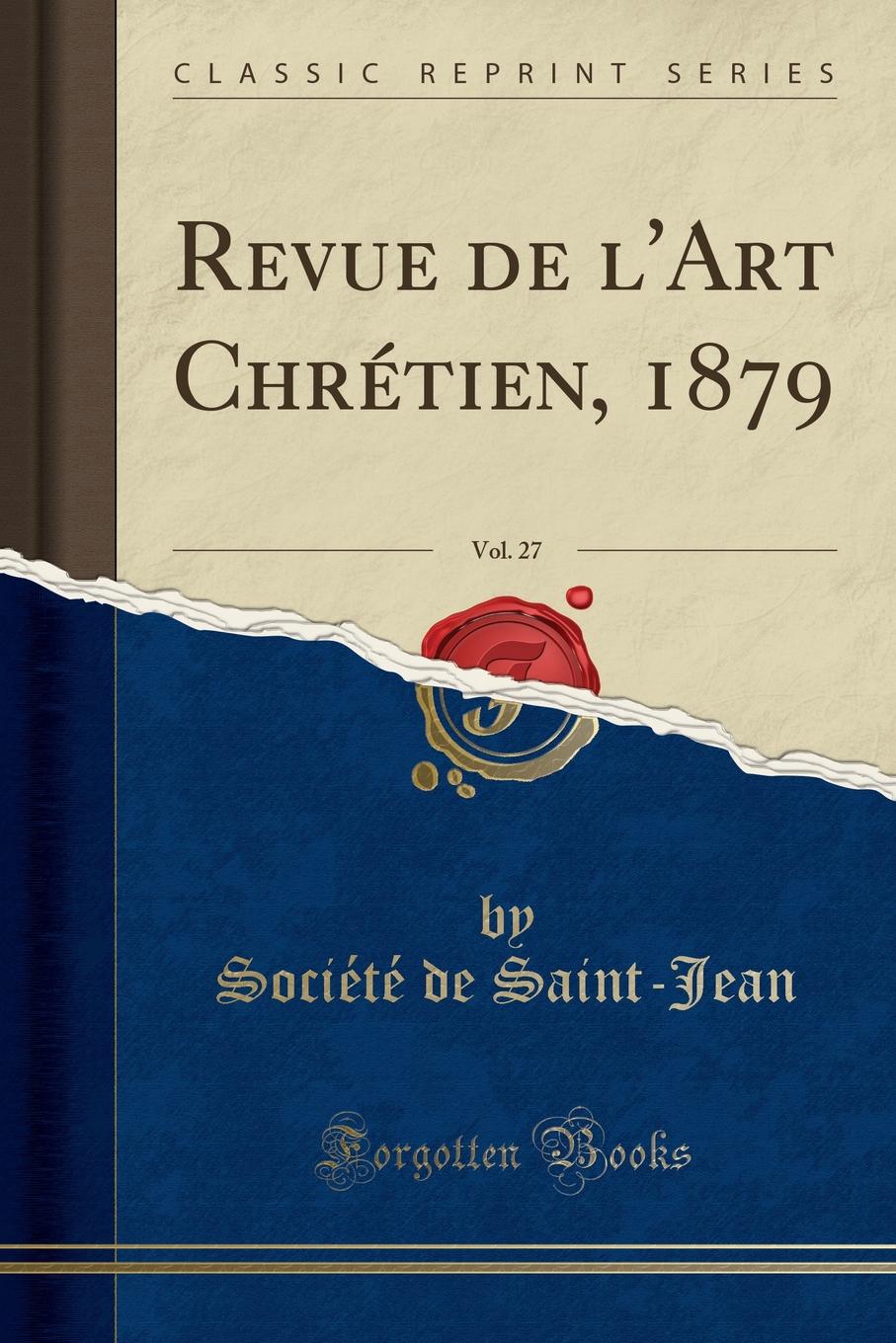 Société de Saint-Jean Revue de l.Art Chretien, 1879, Vol. 27 (Classic Reprint)