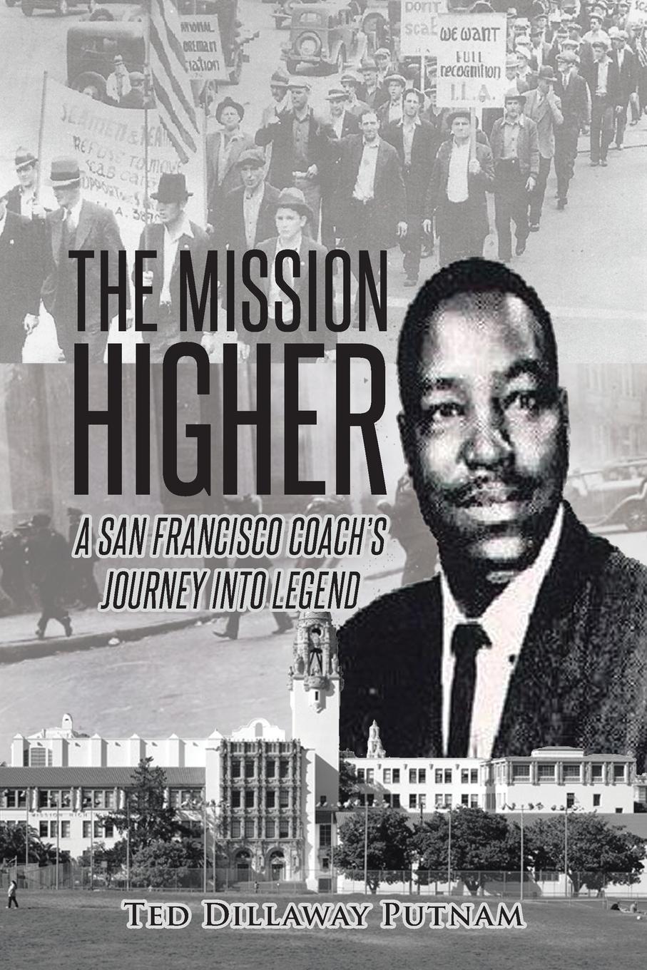 The Mission Higher. A San Francisco Coach.s Journey Into Legend
