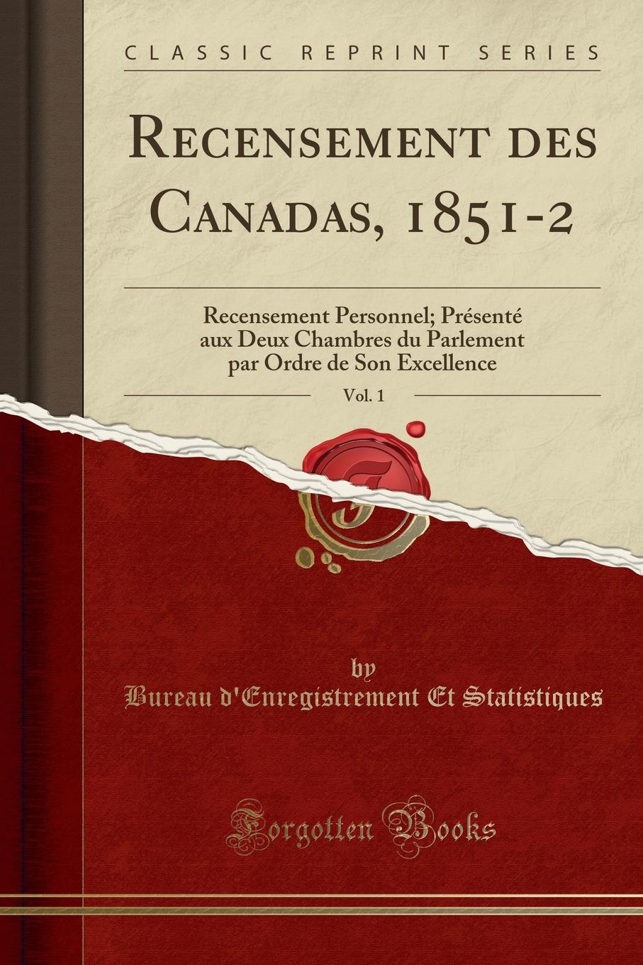 фото Recensement des Canadas, 1851-2, Vol. 1. Recensement Personnel; Presente aux Deux Chambres du Parlement par Ordre de Son Excellence (Classic Reprint)