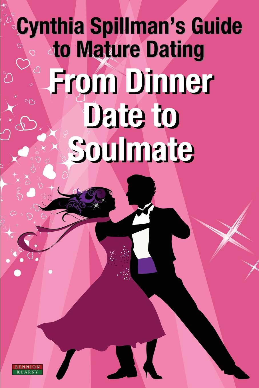 From Dinner Date to Soulmate. Cynthia Spillman.s Guide to Mature Dating