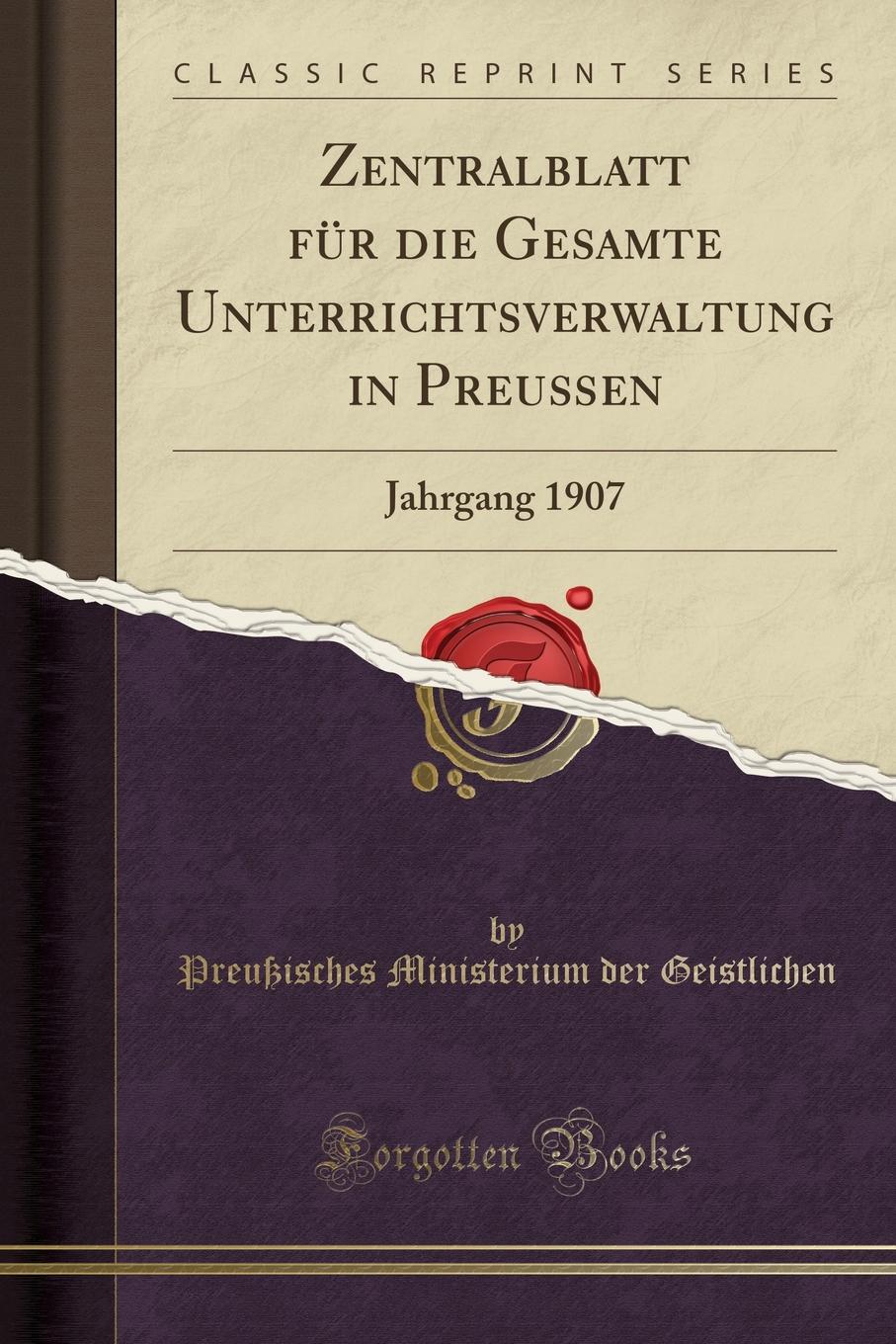 фото Zentralblatt fur die Gesamte Unterrichtsverwaltung in Preussen. Jahrgang 1907 (Classic Reprint)