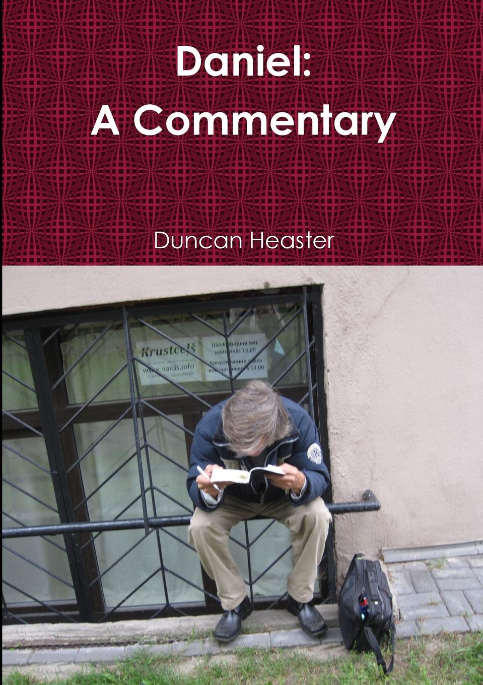 Duncan Heaster Daniel. A Commentary Old Testament New European Christadelphian Commentary