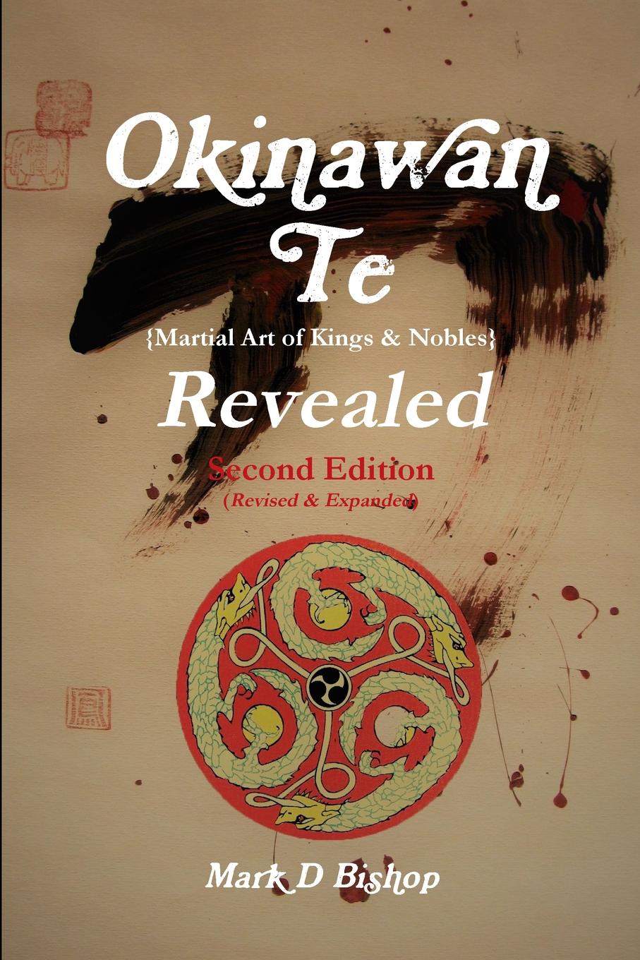 фото Okinawan Te (Martial Art of Kings . Nobles) Revealed, Second Edition (Revised . Expanded)