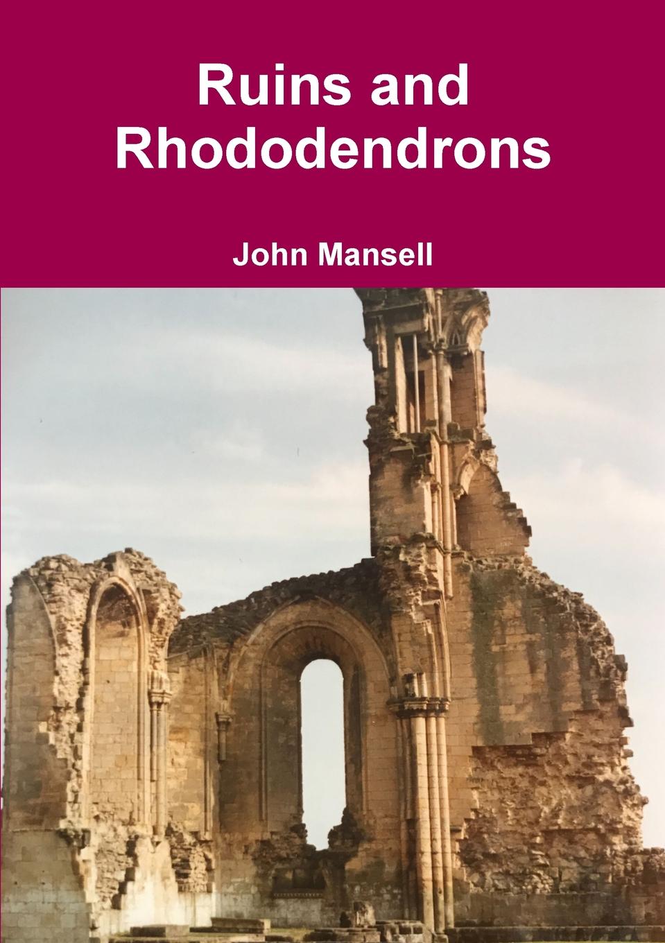 John Mansell Ruins and Rhododendrons