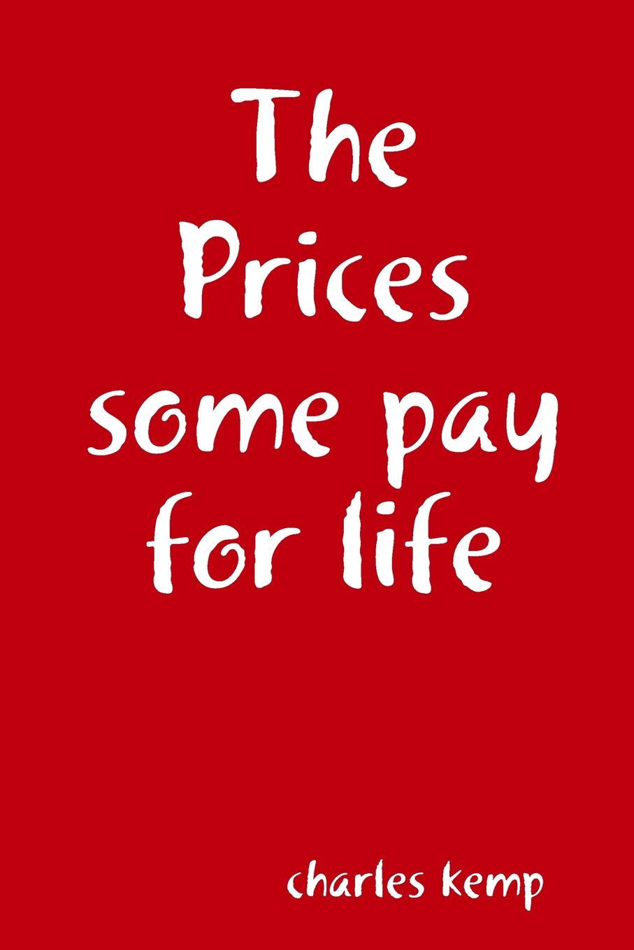 где купить charles kemp The Prices some pay for life по лучшей цене