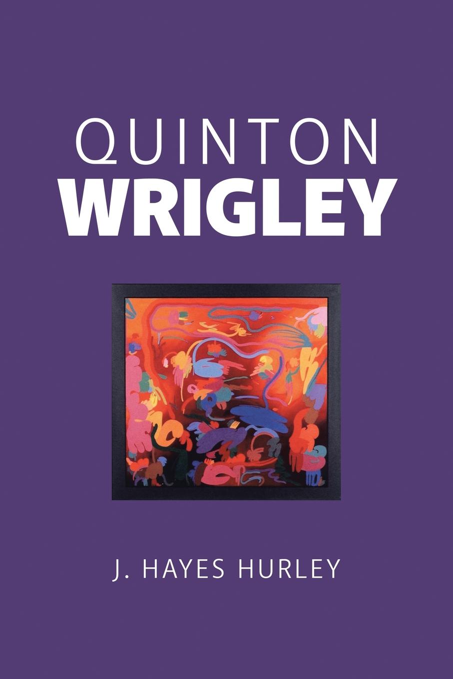 J. Hayes Hurley Quinton Wrigley