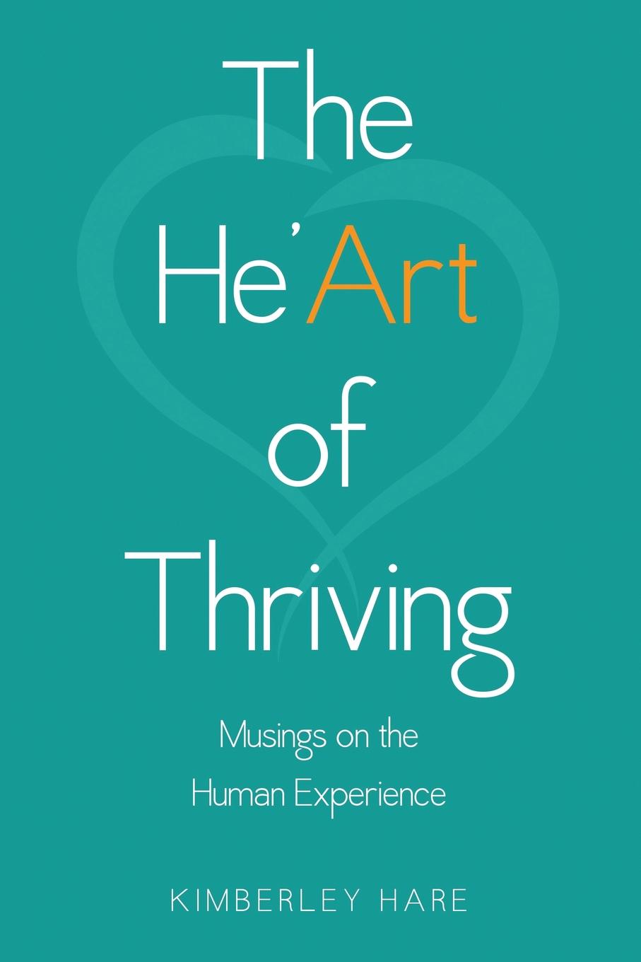 фото The He.Art of Thriving. Musings on the Human Experience