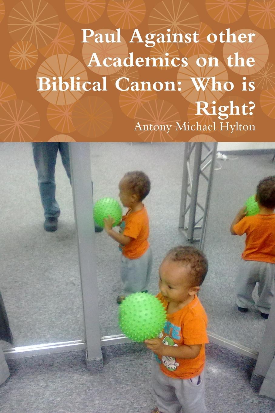 Paul Against other Academics on the Biblical Canon. Who is Right.
