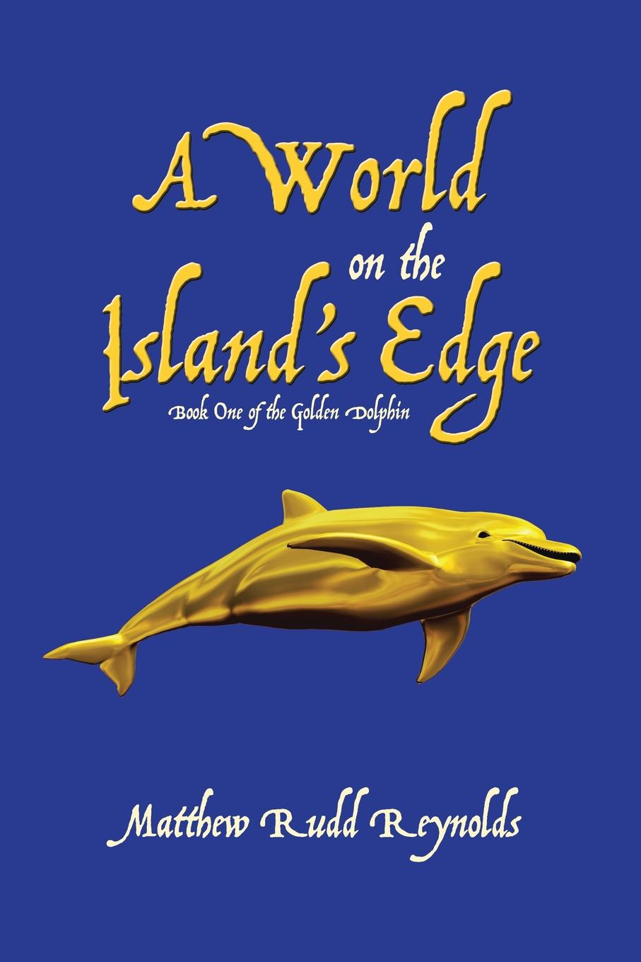 фото A World on the Island.s Edge. Book One of the Golden Dolphin