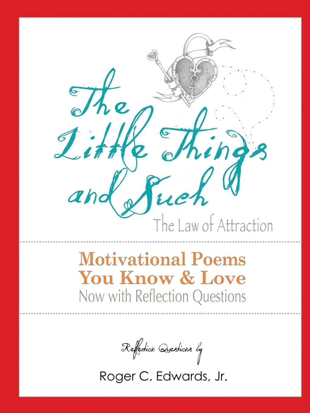 The Little Things . Such The Law of Attraction. Motivational Poems You Know and Love Now with Reflection Questions