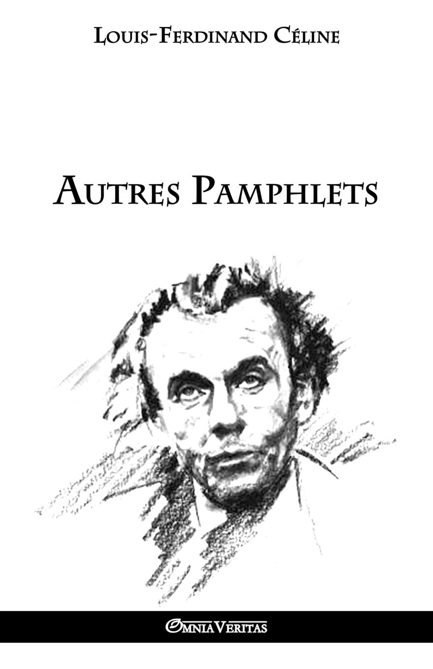 Louis Ferdinand Céline Autres pamphlets