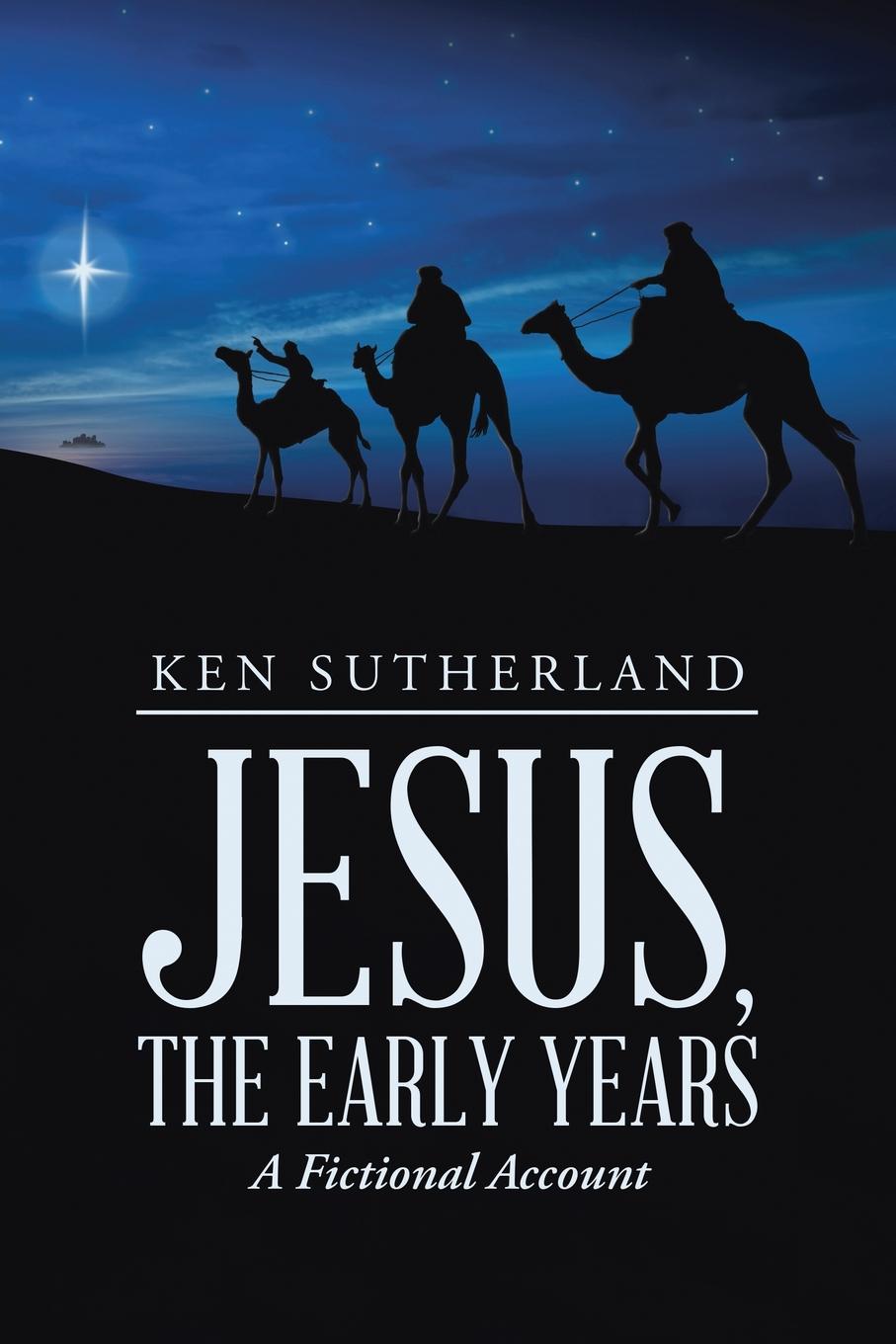 Jesus, the Early Years. A Fictional Account