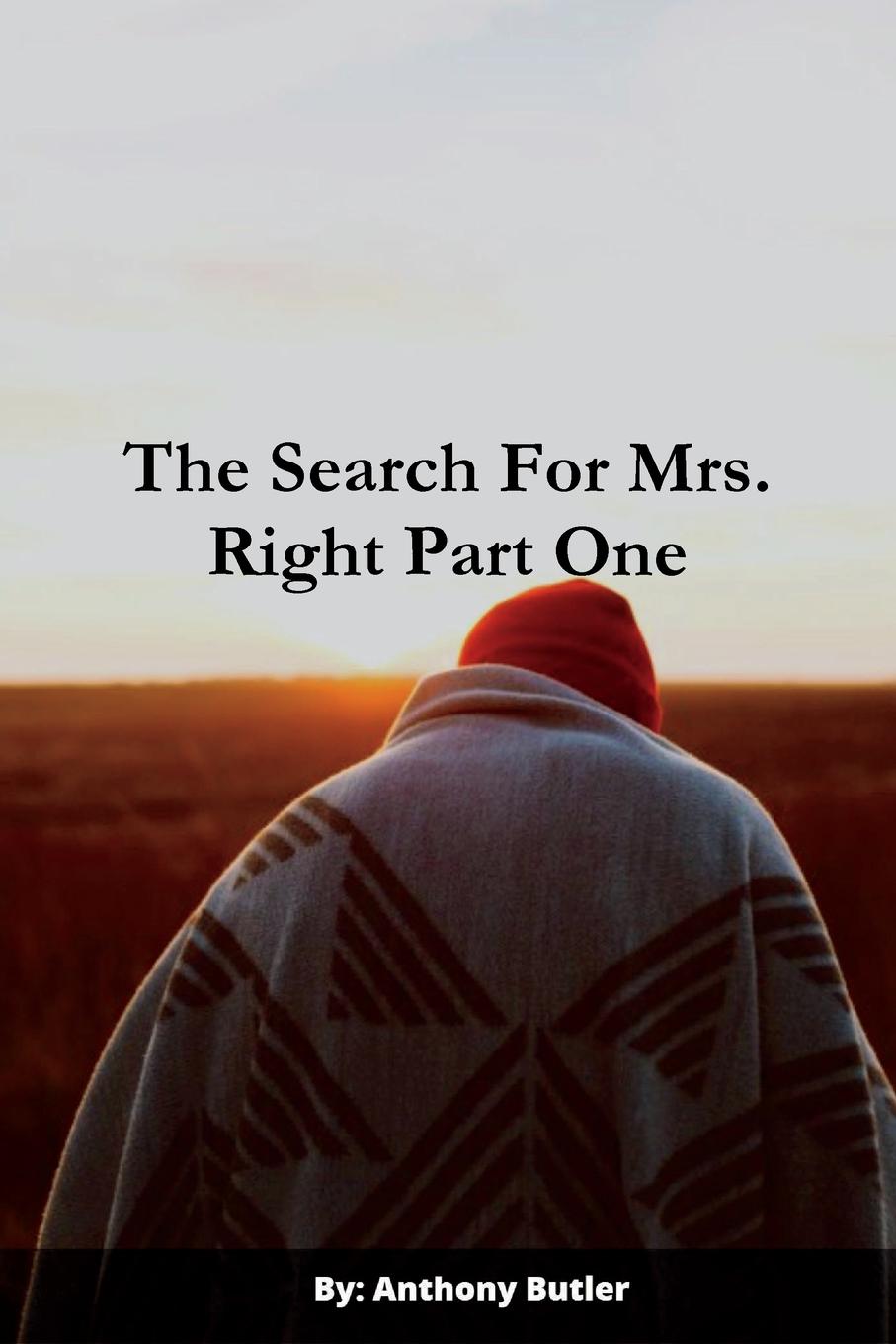 Anthony Butler The Search For Mrs. Right Part One