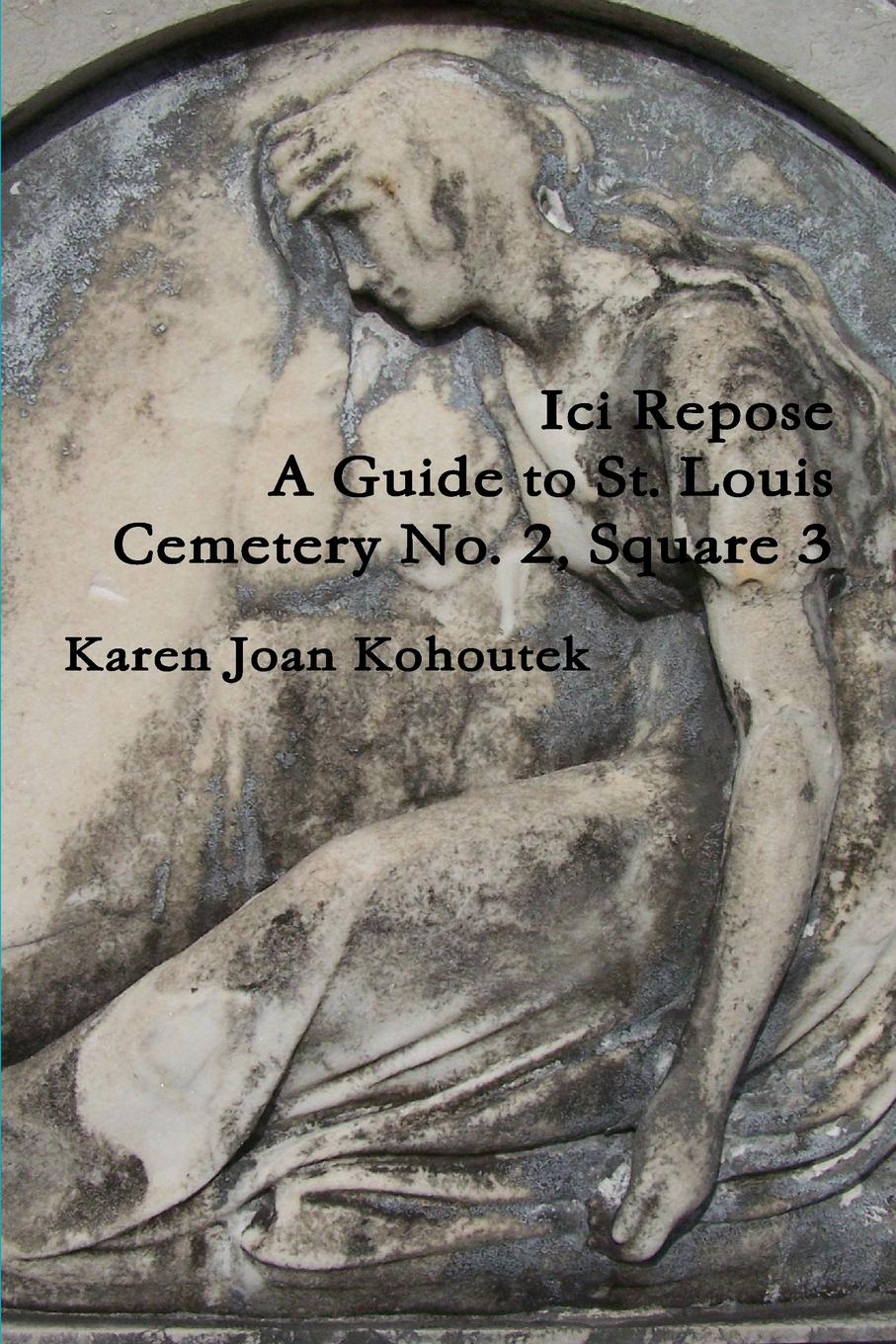 Ici Repose. A Guide to St. Louis Cemetery No. 2, Square 3