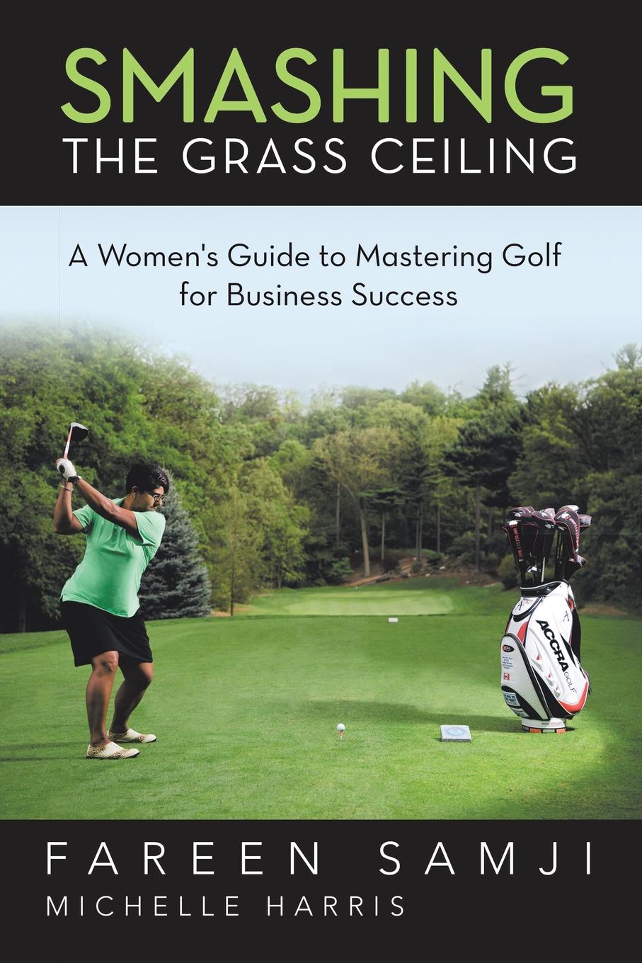 фото Smashing the Grass Ceiling. A Women.s Guide to Mastering Golf for Business Success