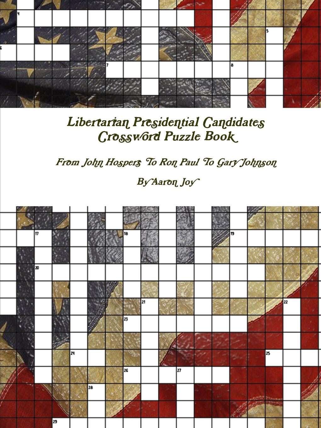 Libertarian Presidential Candidates Crossword Puzzle Book. From John Hospers To Ron Paul To Gary Johnson