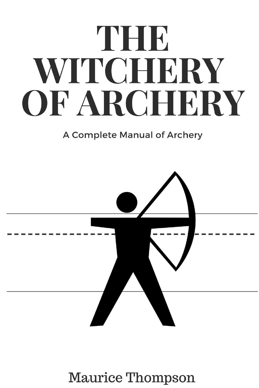 где купить Maurice Thompson The Witchery of Archery по лучшей цене