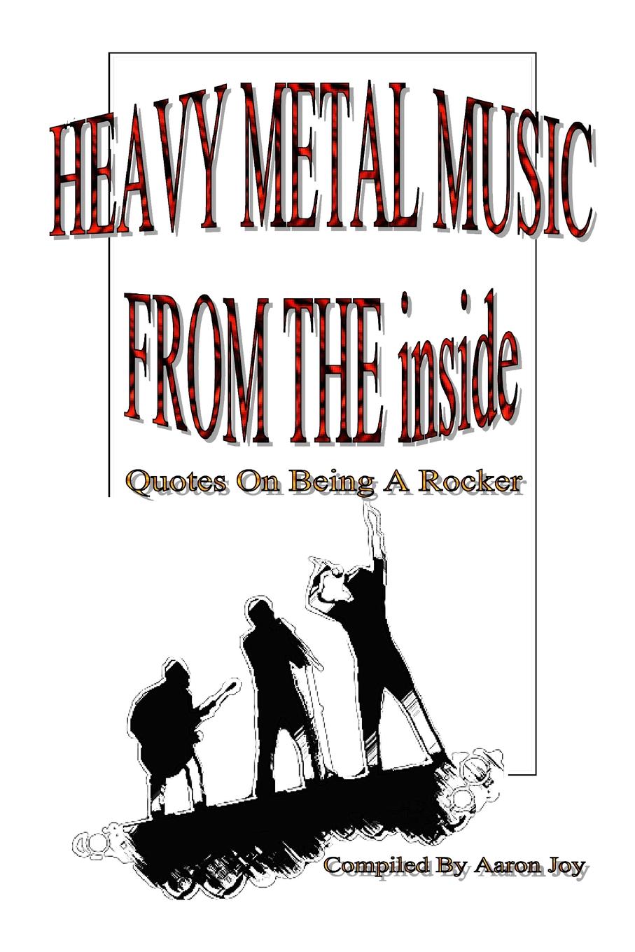 Heavy Metal Music From The Inside. Quotes On Being A Rocker