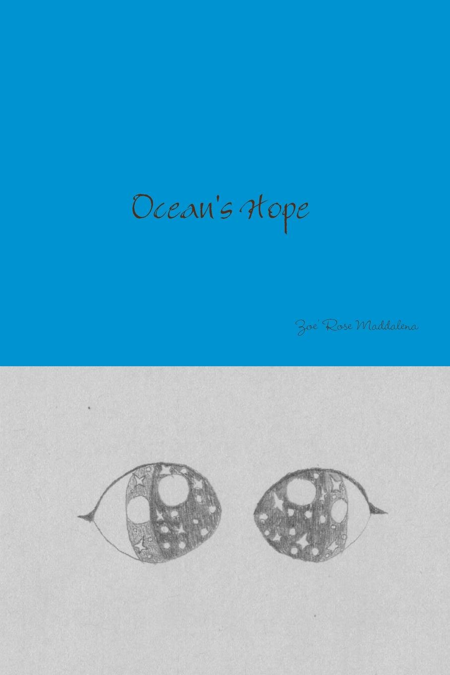 Zoe Rose Maddalena Ocean.s Hope