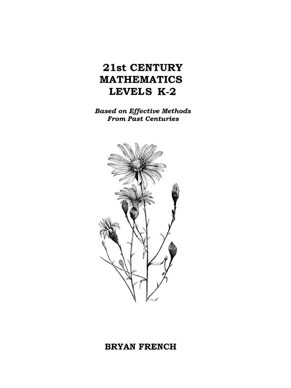 21st Century Mathematics Levels K - 2. Based on Effective Methods From Past Centuries